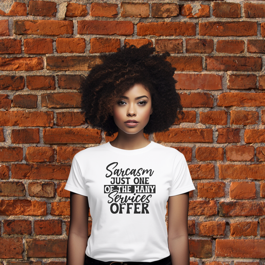 Sarcasm: Just One of the Many Services I Offer T-Shirt
