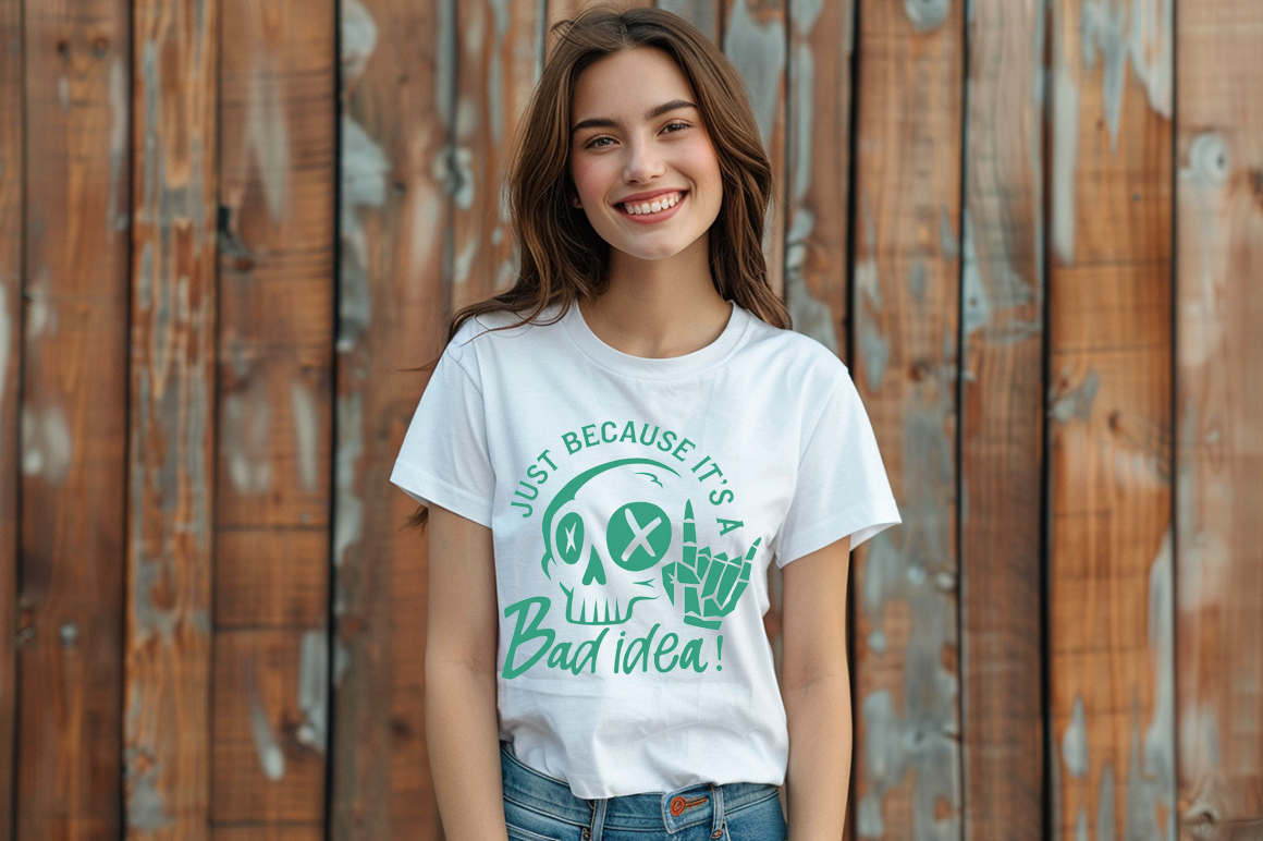 Just Because It's A Bad Idea T-Shirt