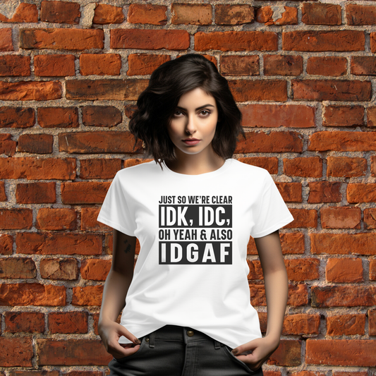 JUST SO WE’RE CLEAR… T-Shirt
