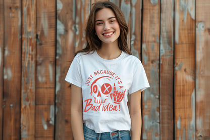 Just Because It's A Bad Idea T-Shirt