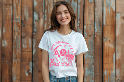 Just Because It's A Bad Idea T-Shirt